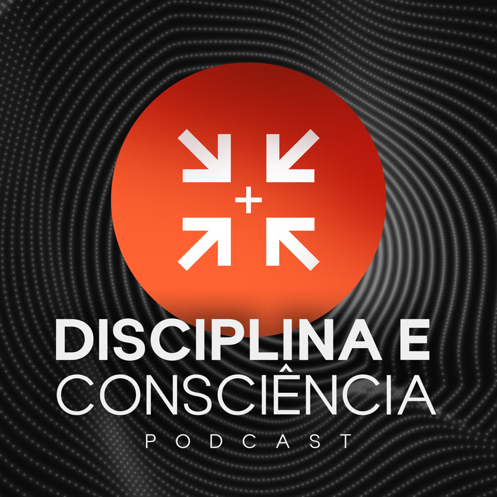 Podcast Disciplina e Consciência